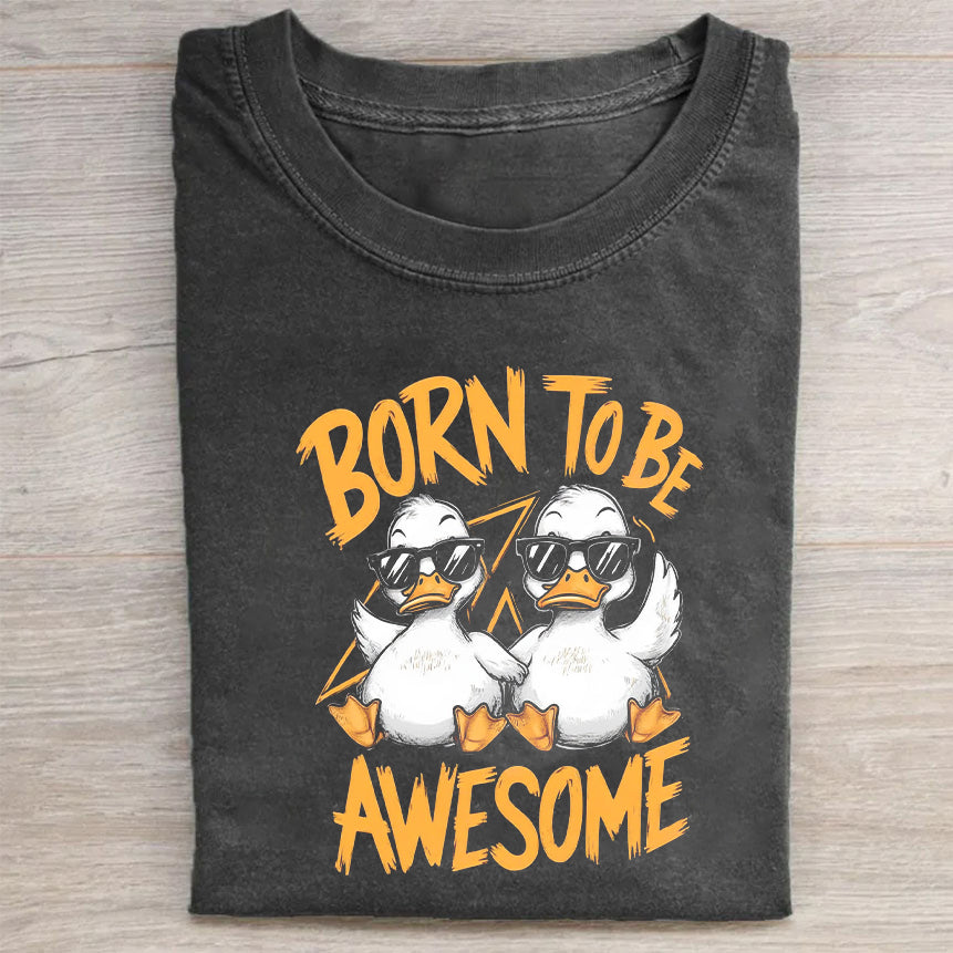 Born to Be Awesome Graphic T-Shirt for Men and Women - Unisex Fit T-Shirt