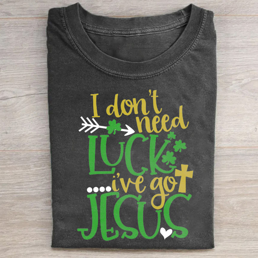 I Don't Need Lucky. I've Got Jesus Unisex T-Shirt