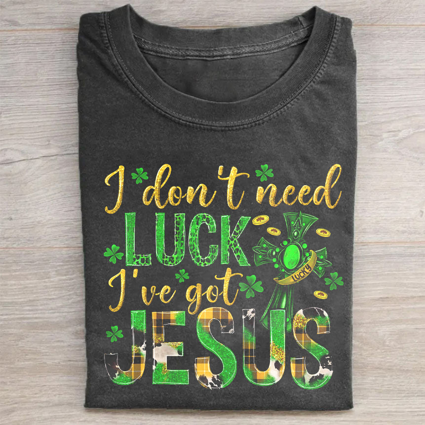 I Don't Need Lucky. I've Got Jesus Unisex T-Shirt