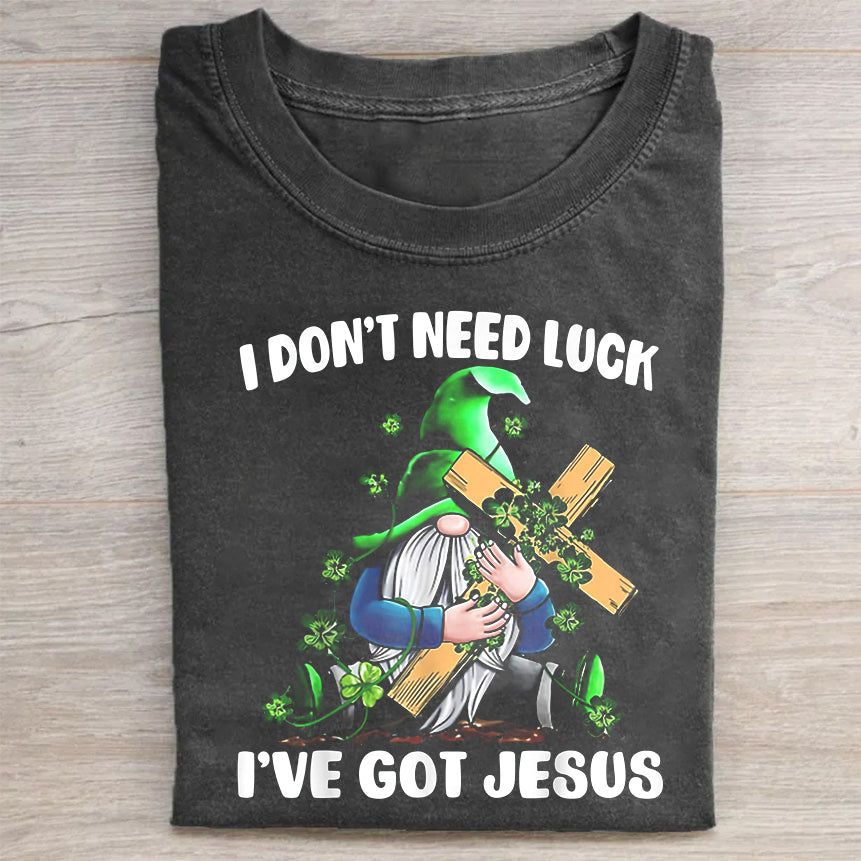 I Don't Need Lucky. I've Got Jesus Unisex T-Shirt