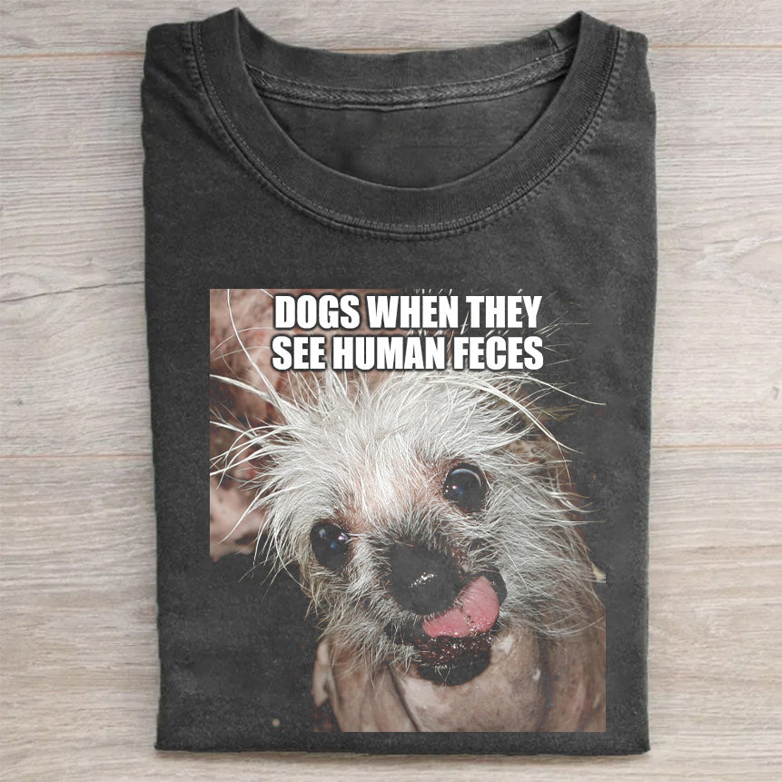 Dogs When They See Human Feces MEME Unisex T-shirt