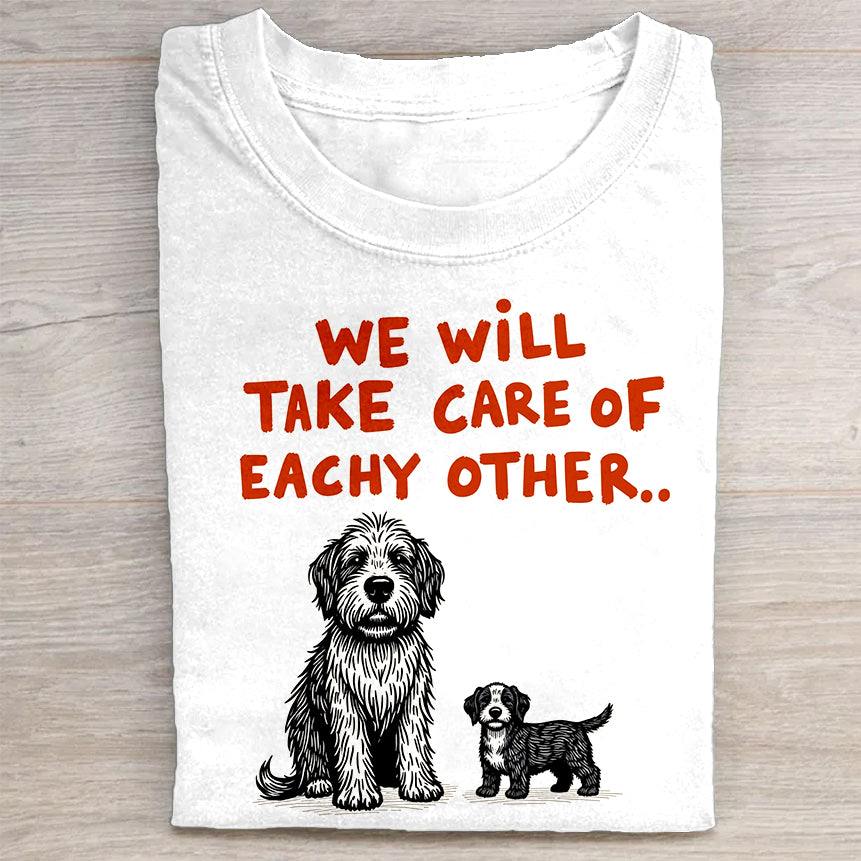 We Will Take Care of Each Other Cute Dog Graphic T-Shirt