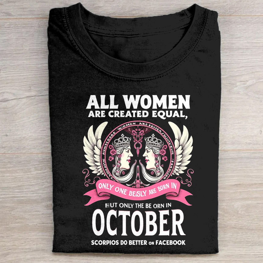 All Women Are Created Equal but Only the Best Are Born in October T-Shirt