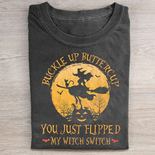 Buckle Up Buttercup You Just Flipped My Witch Switch TShirt