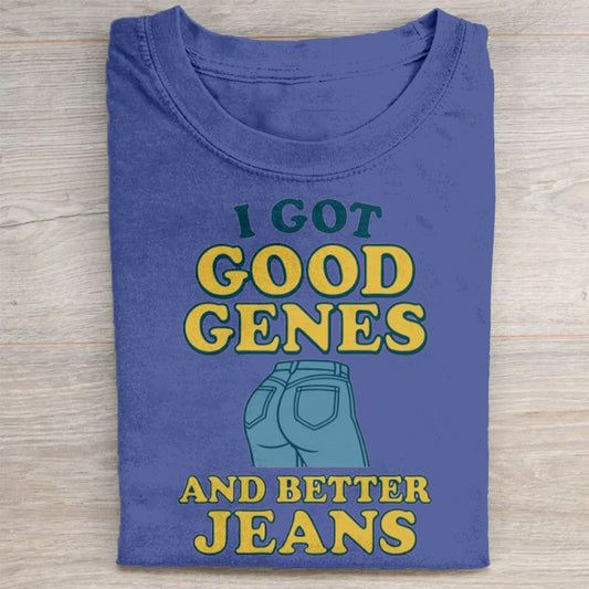 Retro I Got Good Genes And Better Jeans Print T-Shirt