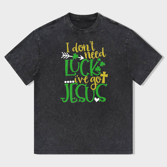 I Don't Need Lucky. I've Got Jesus Unisex T-Shirt