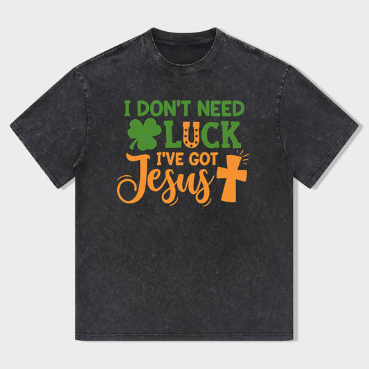 I Don't Need Lucky. I've Got Jesus Unisex T-Shirt