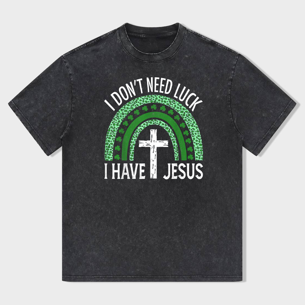 I Don't Need Lucky. I've Got Jesus Unisex T-Shirt