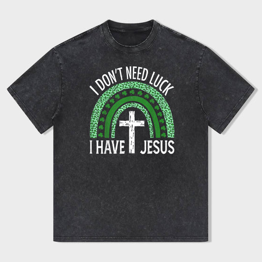 I Don't Need Lucky. I've Got Jesus Unisex T-Shirt