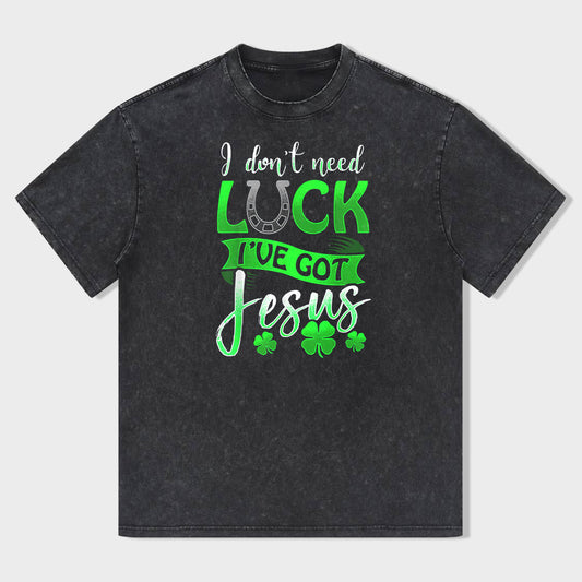 I Don't Need Lucky. I've Got Jesus Unisex T-Shirt