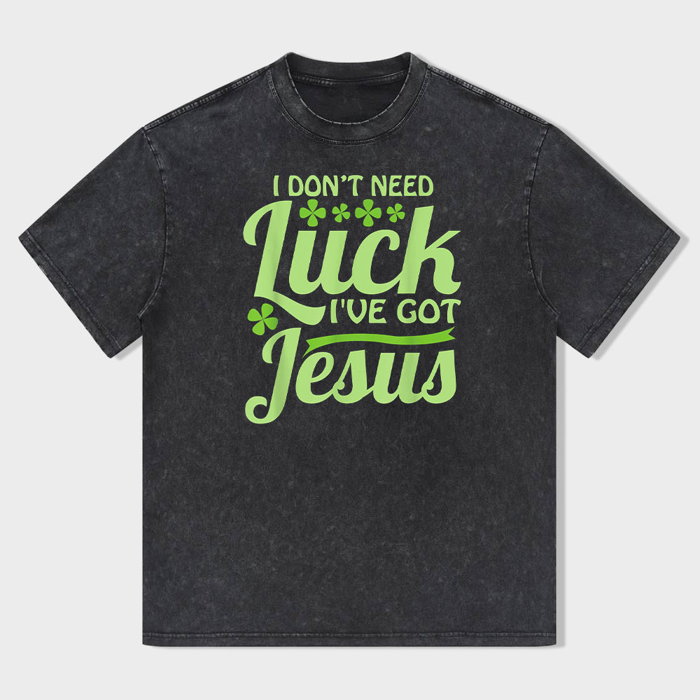 I Don't Need Lucky. I've Got Jesus Unisex T-Shirt