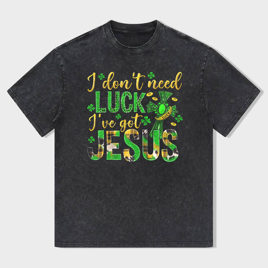 I Don't Need Lucky. I've Got Jesus Unisex T-Shirt