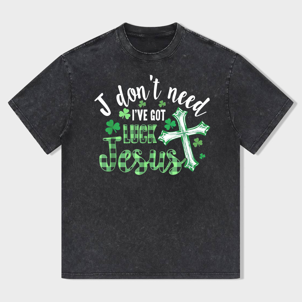 I Don't Need Lucky. I've Got Jesus Unisex T-Shirt