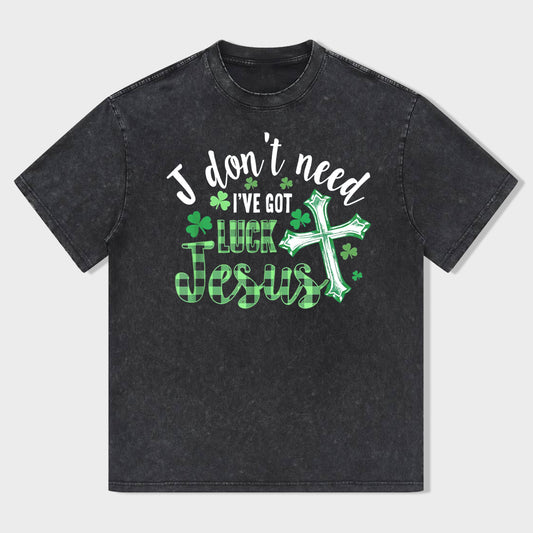 I Don't Need Lucky. I've Got Jesus Unisex T-Shirt