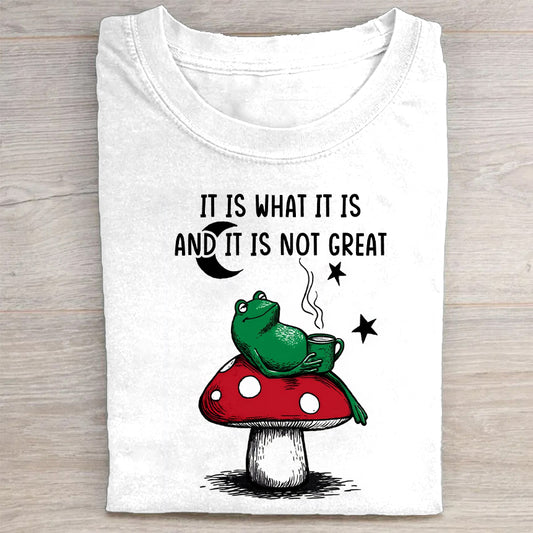 It Is What It Is and It Is Not Great Frog on Mushroom Graphic T-Shirt