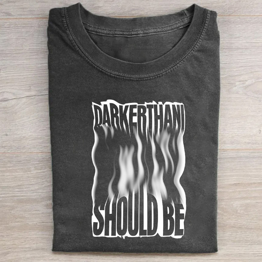 Darker Than Should Be Graphic Tee Men's Fashion Casual Short Sleeve T-Shirt