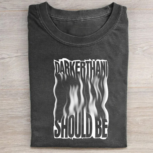 Darker Than Should Be Graphic Tee Men's Fashion Casual Short Sleeve T-Shirt
