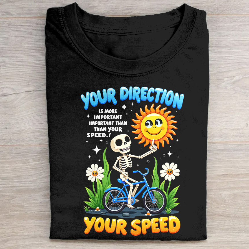 Your Direction is More Important Than Your Speed Skeleton Sunflower T-Shirt