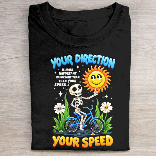 Your Direction is More Important Than Your Speed Skeleton Sunflower T-Shirt