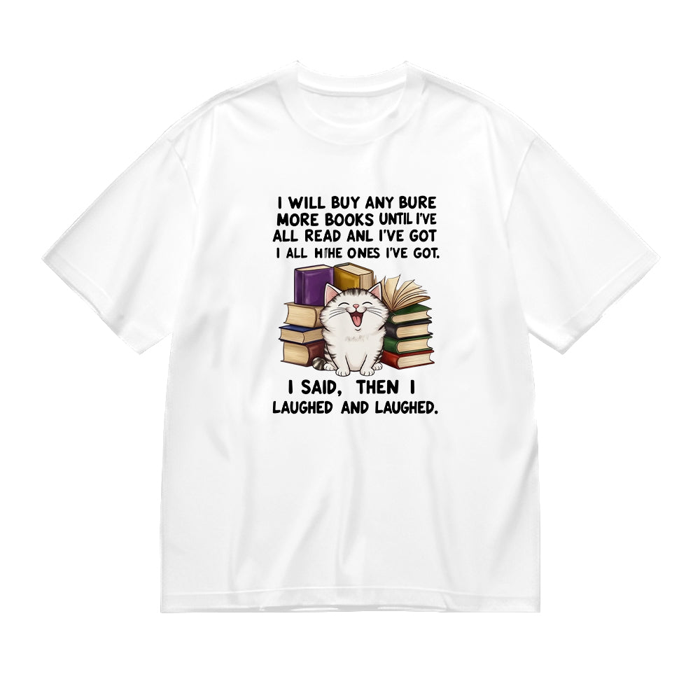 Short Sleeve White T-Shirt with Cat and Book Stack Print I Will Buy No More Books for Book Lovers and Readers