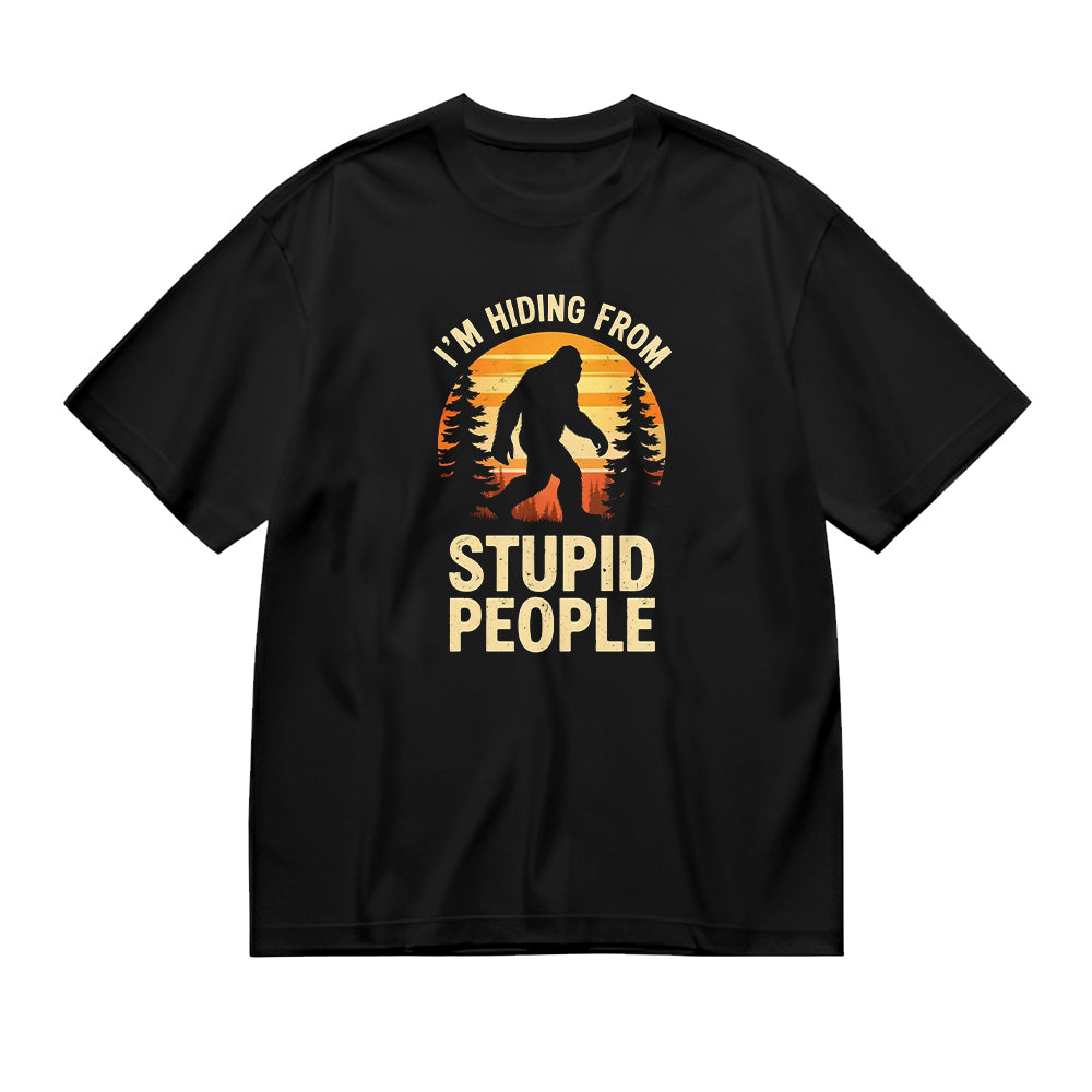 I'm Hiding from Stupid People Funny Bigfoot T-Shirt