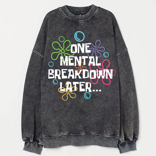 One Mental Breakdown Later Unisex Sweatshirt