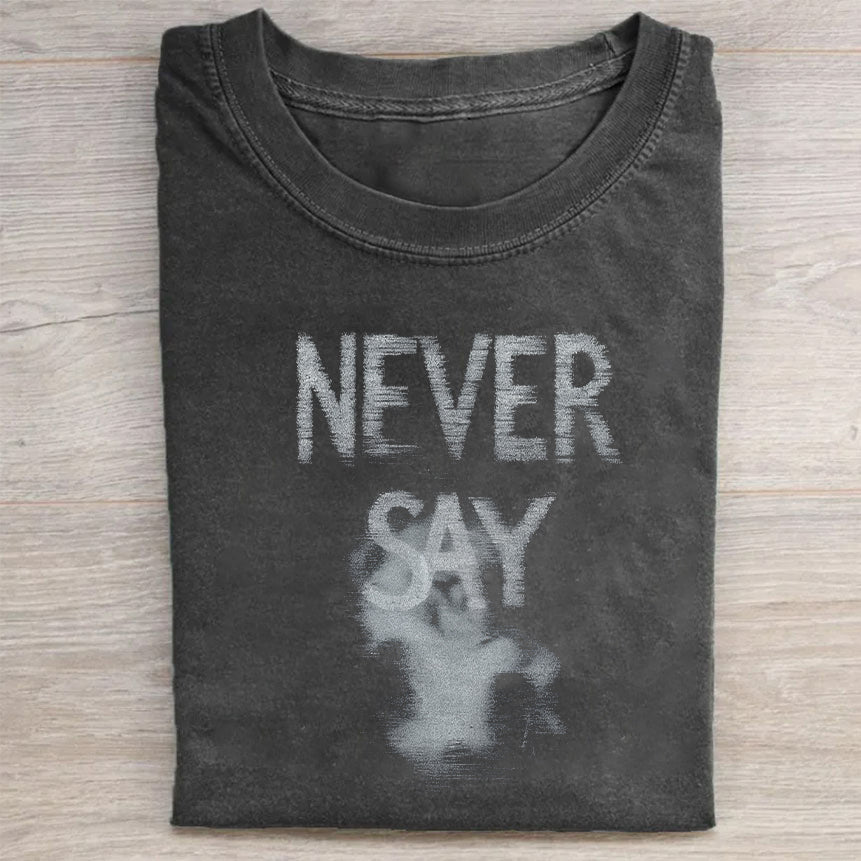 Never Say Die Graphic T-Shirt