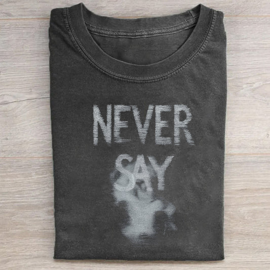 Never Say Die Graphic T-Shirt