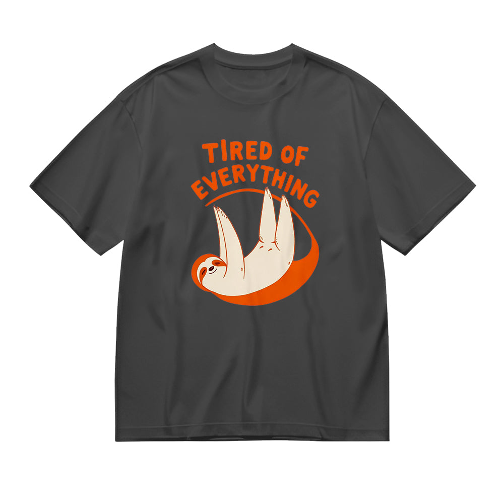 Tired of Everything Sloth Graphic T-Shirt