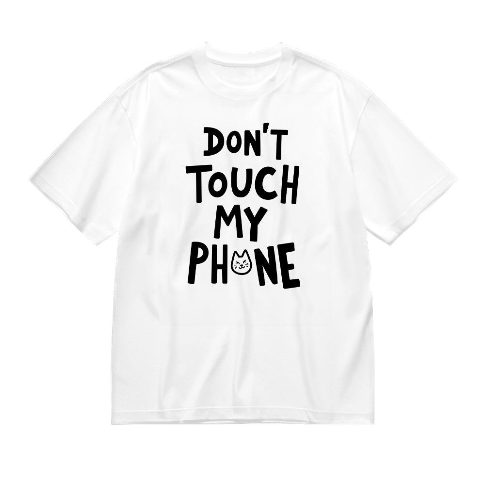 Don't Touch My Phone Funny Graphic T-Shirt