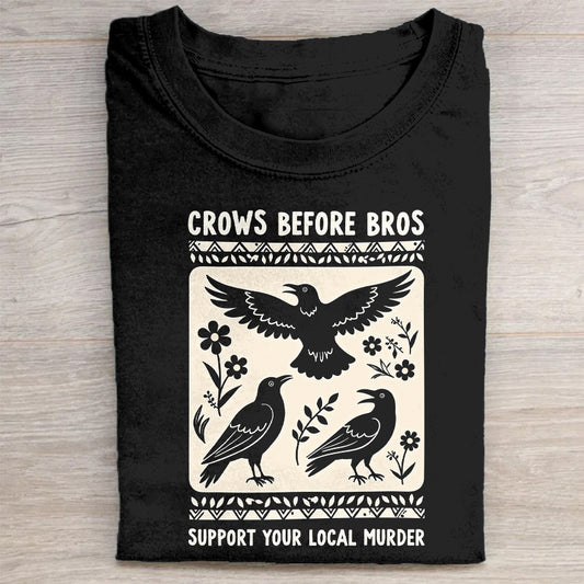 Crows Before Bros Support Your Local Murder - Black T-Shirt